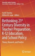 Rethinking 21st Century Diversity in Teacher Preparation, K-12 Education, and School Policy edito da Springer-Verlag GmbH