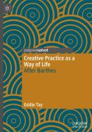 Creative Practice as a Way of Life di Eddie Tay edito da Springer Nature Switzerland