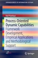 Process-Oriented Dynamic Capabilities di Ralf Plattfaut edito da Springer International Publishing