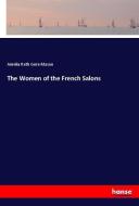 The Women of the French Salons di Amelia Ruth Gere Mason edito da hansebooks