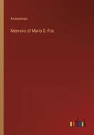 Memoirs of Maria S. Fox di Anonymous edito da Outlook Verlag