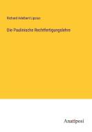 Die Paulinische Rechtfertigungslehre di Richard Adelbert Lipsius edito da Anatiposi Verlag