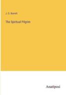 The Spiritual Pilgrim di J. O. Barrett edito da Anatiposi Verlag