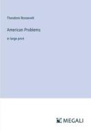 American Problems di Theodore Roosevelt edito da Megali Verlag