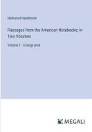 Passages from the American Notebooks; In Two Volumes di Nathaniel Hawthorne edito da Megali Verlag