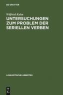 Untersuchungen zum Problem der seriellen Verben di Wilfried Kuhn edito da De Gruyter
