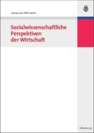 Sozialwissenschaftliche Perspektiven der Wirtschaft di Gertraude Mikl-Horke edito da De Gruyter Oldenbourg