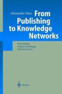 From Publishing to Knowledge Networks di Alexander Hars edito da Springer Berlin Heidelberg