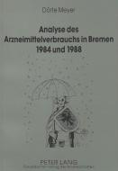 Analyse des Arzneimittelverbrauchs in Bremen 1984 und 1988 di Dörte Meyer edito da Lang, Peter GmbH