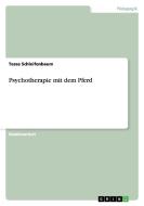 Psychotherapie Mit Dem Pferd di Tessa Schleifenbaum edito da Grin Publishing