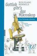 Gottlob Gibt S Das Mikroskop di Wolfgang Remmele edito da Springer-verlag Berlin And Heidelberg Gmbh & Co. Kg