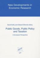 Public Goods, Public Policy and Taxation: A European Perspective di Duffy edito da Lit Verlag