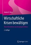 Wirtschaftliche Krisen bewältigen di Gustav A. Horn edito da Springer-Verlag GmbH