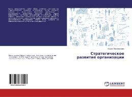 Strategicheskoe razvitie organizacii di Ajdana Muhangalieva edito da LAP Lambert Academic Publishing
