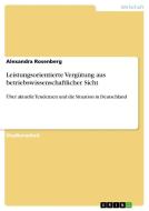 Leistungsorientierte Vergütung aus betriebswissenschaftlicher Sicht di Alexandra Rosenberg edito da GRIN Verlag
