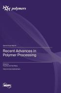 Recent Advances in Polymer Processing edito da MDPI AG