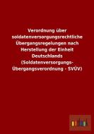 Verordnung über soldatenversorgungsrechtliche Übergangsregelungen nach Herstellung der Einheit Deutschlands (Soldatenver di Ohne Autor edito da Outlook Verlag