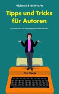 Tipps und Tricks für Autoren di Michaela Stadelmann edito da TWENTYSIX