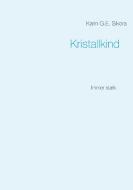 Kristallkind di Karin G. E. Sikora edito da Books on Demand