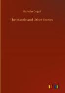 The Mantle and Other Stories di Nicholas Gogol edito da Outlook Verlag
