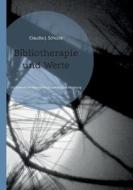 Bibliotherapie Und Werte di Claudia J Schulze edito da Books On Demand