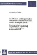 Funktionen und Organisation der amerikanischen Parteien in den achtziger Jahren di Armgard von Reden edito da Lang, Peter GmbH