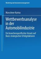 Wettbewerbsanalyse in der Automobilindustrie di Karina Marschner edito da Deutscher Universitätsverlag