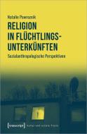 Religion in Flüchtlingsunterkünften di Natalie Powroznik edito da Transcript Verlag