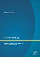 Islamic Banking: Evaluierung der Tauglichkeit für den deutschen Markt di Patrick Käseberg edito da Diplomica Verlag