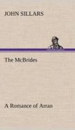 The McBrides A Romance of Arran di John Sillars edito da TREDITION CLASSICS