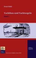 Yachtbau und Yachtsegeln di Ernst Kühl edito da Salzwasser-Verlag GmbH