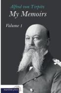 My Memoirs di Alfred von Tirpitz edito da Europäischer Hochschulverlag