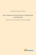 Das Problem der Kontinuität in Mathematik und Mechanik di Ferdinand August Müller edito da Literaricon Verlag UG