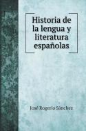 Historia de la lengua y literatura españolas di José Rogerio Sánchez edito da Book on Demand Ltd.