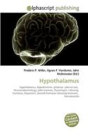 Hypothalamus di Frederic P Miller, Agnes F Vandome, John McBrewster edito da Alphascript Publishing