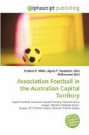 Association Football In The Australian Capital Territory edito da Betascript Publishing