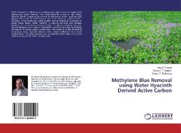 Methylene Blue Removal using Water Hyacinth Derived Active Carbon di Hany A. Elazab, Kareem T. Ibrahim, Tamer T. El-Idreesy edito da LAP Lambert Academic Publishing