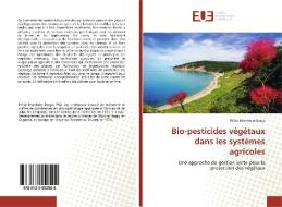 Bio-pesticides végétaux dans les systèmes agricoles di Philip Marchelo Draga edito da Éditions universitaires européennes