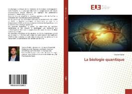 La biologie quantique di Yassine Drider edito da Editions universitaires europeennes EUE