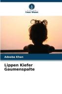 Lippen Kiefer Gaumenspalte di Adeeba Khan edito da Verlag Unser Wissen