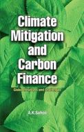 Climate Mitigation And Carbon Finance: Global Initiavities & Challenges di A. K. Sahoo edito da NIPA