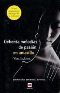 Ochenta Melodias de Pasion en Amarillo = Eighty Melodies of Passion in Yellow di Vina Jackson edito da MAEVA