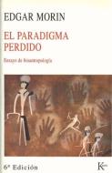 El paradigma perdido : ensayo de bioantropología di Edgar Morin edito da Editorial Kairós SA