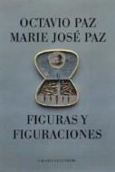 Figuras y figuraciones di Marie José Paz, Octavio Paz edito da Galaxia Gutenberg, S.L.