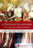 La expulsión de los judíos : auge y ocaso del judaísmo en Sefarad di José Belmonte Díaz, Pilar Leseduarte Gil edito da Ediciones Beta III Milenio, S.L.