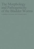 The Morphology and Pathogenicity of the Bladder Worms di J. Slais edito da Springer Netherlands