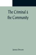 The Criminal & the Community di James Devon edito da Alpha Editions