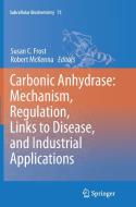 Carbonic Anhydrase: Mechanism, Regulation, Links to Disease, and Industrial Applications edito da Springer Netherlands