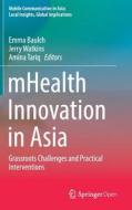 mHealth Innovation in Asia di Emma Baulch edito da Springer