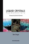 Liquid Crystals: Fundamentals di Singh Shri edito da World Scientific